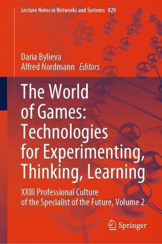 The World of Games: Technologies for Experimenting, Thinking, Learning: XXIII Professional Culture of the Specialist of the Future, Volume 2. 2023 ed.