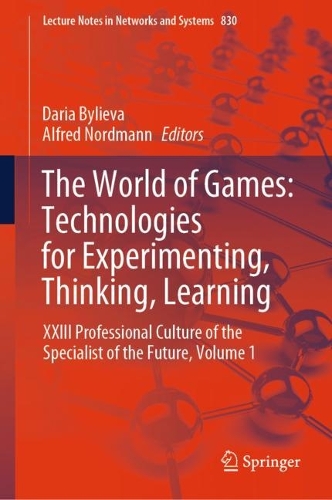 The World of Games: Technologies for Experimenting, Thinking, Learning: XXIII Professional Culture of the Specialist of the Future, Volume 1. 2023 ed.