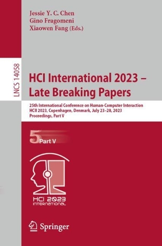 HCI International 2023 - Late Breaking Papers: 25th International Conference on Human-Computer Interaction, HCII 2023, Copenhagen, Denmark, July 23-28, 2023, Proceedings, Part V. 1st ed. 2023
