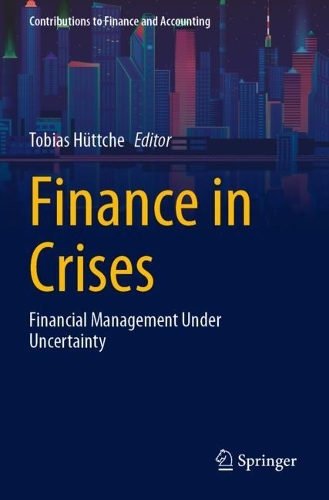 Finance in Crises: Financial Management Under Uncertainty.