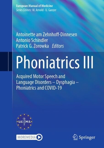 Phoniatrics III: Acquired Motor Speech and Language Disorders - Dysphagia - Phoniatrics and COVID-19. 2024 ed.