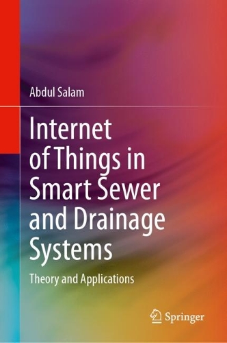 Internet of Things in Smart Sewer and Drainage Systems: Theory and Applications. 2024 ed.