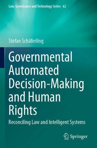 Governmental Automated Decision-Making and Human Rights: Reconciling Law and Intelligent Systems.