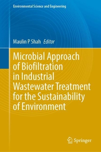 Microbial Approach of Biofiltration in Industrial Wastewater Treatment for the Sustainability of Environment. 2024 ed.