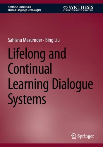Lifelong and Continual Learning Dialogue Systems. 2024 ed.