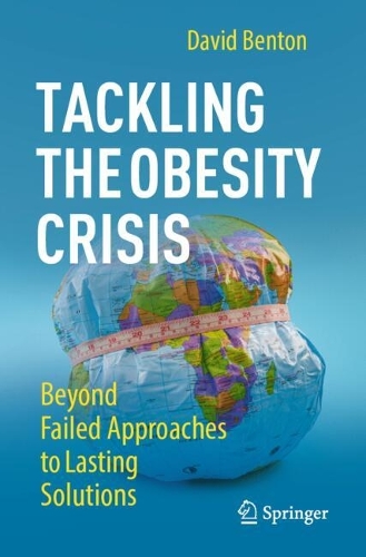 Tackling the Obesity Crisis: Beyond Failed Approaches to Lasting Solutions. 2024 ed.