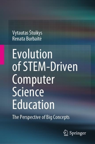 Evolution of STEM-Driven Computer Science Education: The Perspective of Big Concepts. 2024 ed.