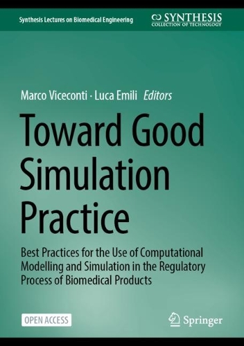 Toward Good Simulation Practice: Best Practices for the Use of Computational Modelling and Simulation in the Regulatory Process of Biomedical Products. 2024 ed.