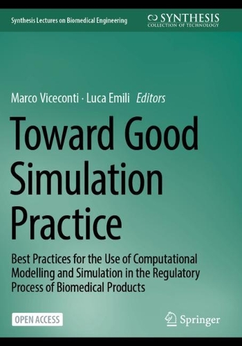 Toward Good Simulation Practice: Best Practices for the Use of Computational Modelling and Simulation in the Regulatory Process of Biomedical Products. 2024 ed.