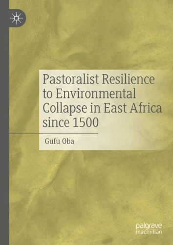 Pastoralist Resilience to Environmental Collapse in East Africa since 1500.