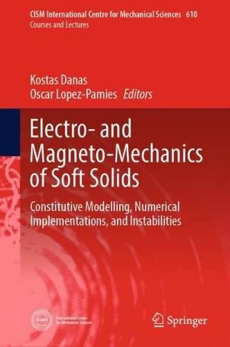 Electro- and Magneto-Mechanics of Soft Solids: Constitutive Modelling, Numerical Implementations, and Instabilities. 2024 ed.