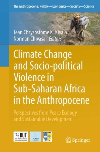 Climate Change and Socio-political Violence in Sub-Saharan Africa in the Anthropocene: Perspectives from Peace Ecology and Sustainable Development. 2024 ed.