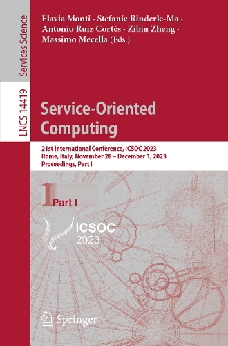 Service-Oriented Computing: 21st International Conference, ICSOC 2023, Rome, Italy, November 28 - December 1, 2023, Proceedings, Part I. 1st ed. 2023