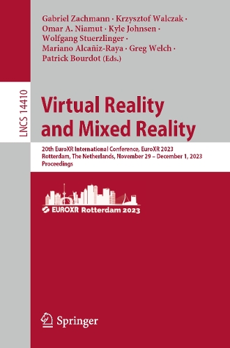 Virtual Reality and Mixed Reality: 20th EuroXR International Conference, EuroXR 2023, Rotterdam, The Netherlands, November 29 - December 1, 2023, Proceedings. 1st ed. 2023