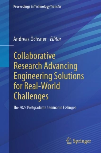 Collaborative Research Advancing Engineering Solutions for Real-World Challenges: The 2023 Postgraduate Seminar in Esslingen. 1st ed. 2024