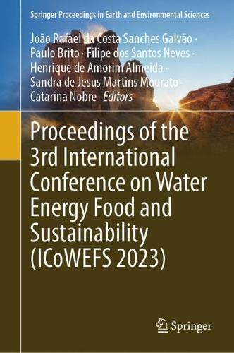 Proceedings of the 3rd International Conference on Water Energy Food and Sustainability (ICoWEFS 2023). 2024 ed.