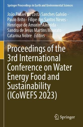 Proceedings of the 3rd International Conference on Water Energy Food and Sustainability (ICoWEFS 2023).