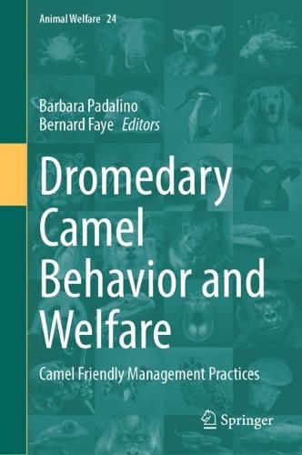 Dromedary Camel Behavior and Welfare: Camel Friendly Management Practices. 2024 ed.