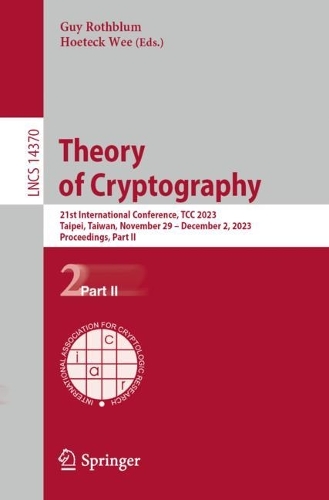Theory of Cryptography: 21st International Conference, TCC 2023, Taipei, Taiwan, November 29 - December 2, 2023, Proceedings, Part II. 1st ed. 2023