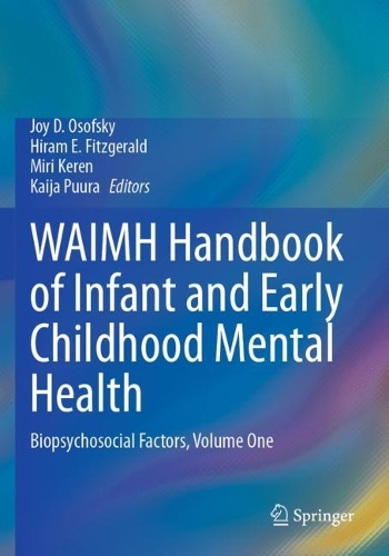 WAIMH Handbook of Infant and Early Childhood Mental Health: Biopsychosocial Factors, Volume One.