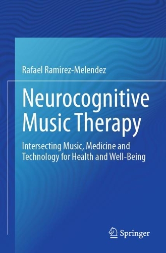 Neurocognitive Music Therapy: Intersecting Music, Medicine and Technology for Health and Well-Being.