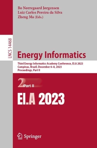 Energy Informatics: Third Energy Informatics Academy Conference, EI.A 2023, Campinas, Brazil, December 6-8, 2023, Proceedings, Part II. 1st ed. 2024