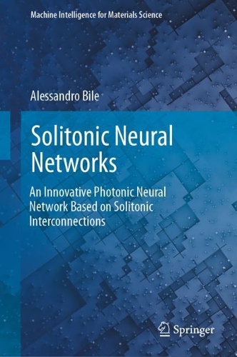 Solitonic Neural Networks: An Innovative Photonic Neural Network Based on Solitonic Interconnections. 2024 ed.