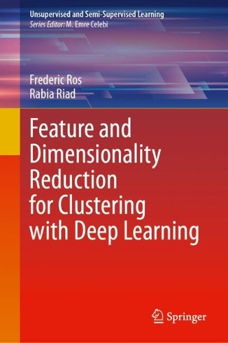Feature and Dimensionality Reduction for Clustering with Deep Learning. 2024 ed.