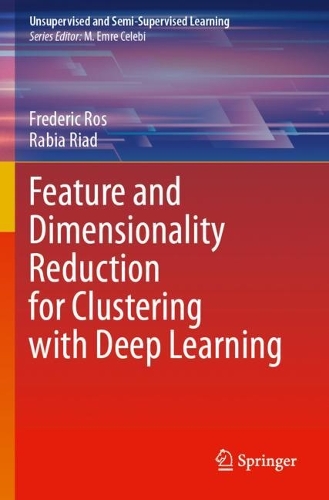 Feature and Dimensionality Reduction for Clustering with Deep Learning.