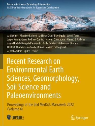 Recent Research on Environmental Earth Sciences, Geomorphology, Soil Science and Paleoenvironments: Proceedings of the 2nd MedGU, Marrakesh 2022 (Volume 4).
