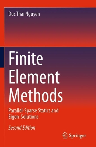 Finite Element Methods: Parallel-Sparse Statics and Eigen-Solutions. Second Edition 2024