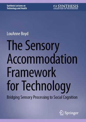 The Sensory Accommodation Framework for Technology: Bridging Sensory Processing to Social Cognition. 2024 ed.