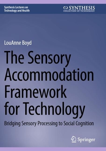 The Sensory Accommodation Framework for Technology: Bridging Sensory Processing to Social Cognition.