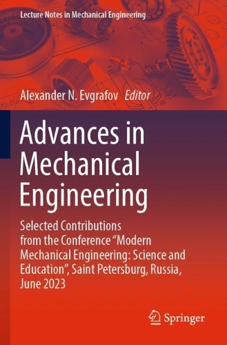 Advances in Mechanical Engineering: Selected Contributions from the Conference "Modern Mechanical Engineering: Science and Education", Saint Petersburg, Russia, June 2023.