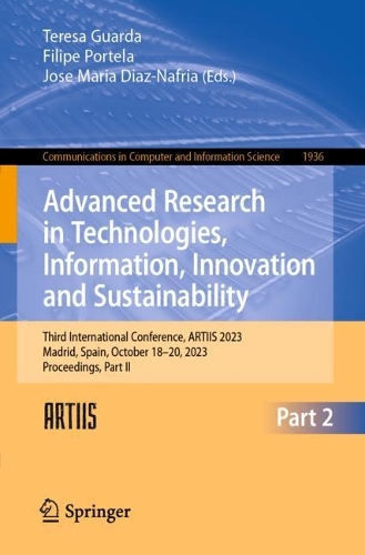 Advanced Research in Technologies, Information, Innovation and Sustainability: Third International Conference, ARTIIS 2023, Madrid, Spain, October 18-20, 2023, Proceedings, Part II. 1st ed. 2024