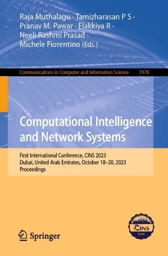 Computational Intelligence and Network Systems: First International Conference, CINS 2023, Dubai, United Arab Emirates, October 18-20, 2023, Proceedings. 1st ed. 2024