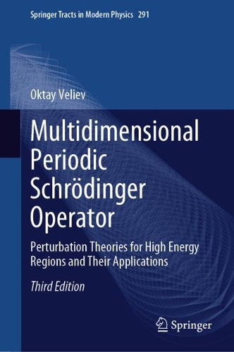 Multidimensional Periodic Schroedinger Operator: Perturbation Theories for High Energy Regions and Their Applications. Third Edition 2024