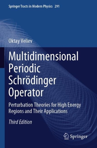 Multidimensional Periodic Schroedinger Operator: Perturbation Theories for High Energy Regions and Their Applications. Third Edition 2024
