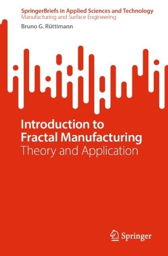 Introduction to Fractal Manufacturing: Theory and Application. 1st ed. 2024