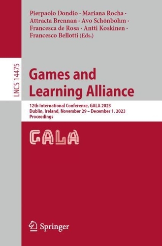 Games and Learning Alliance: 12th International Conference, GALA 2023, Dublin, Ireland, November 29 - December 1, 2023, Proceedings. 1st ed. 2024