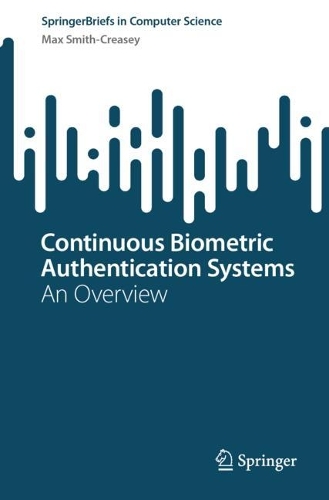 Continuous Biometric Authentication Systems: An Overview. 1st ed. 2024