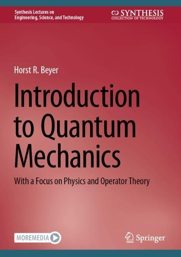 Introduction to Quantum Mechanics: With a Focus on Physics and Operator Theory. 2024 ed.
