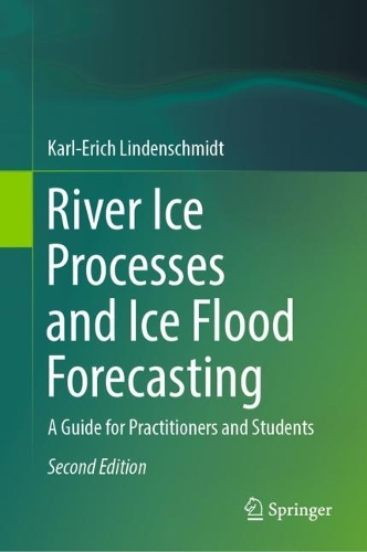 River Ice Processes and Ice Flood Forecasting: A Guide for Practitioners and Students. Second Edition 2024