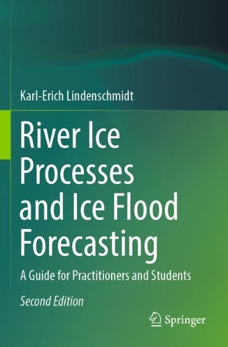 River Ice Processes and Ice Flood Forecasting: A Guide for Practitioners and Students. Second Edition 2024