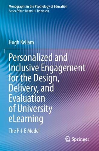 Personalized and Inclusive Engagement for the Design, Delivery, and Evaluation of University eLearning: The P-I-E Model.