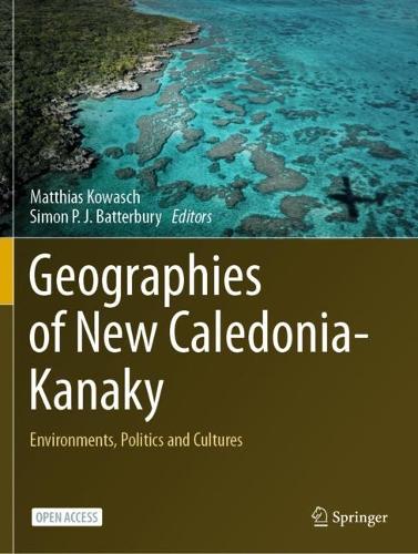 Geographies of New Caledonia-Kanaky: Environments, Politics and Cultures. 2024 ed.
