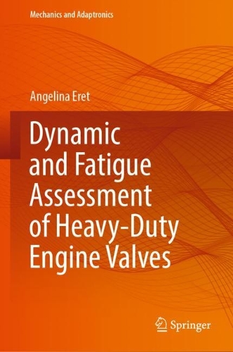 Dynamic and Fatigue Assessment of Heavy-Duty Engine Valves. 2024 ed.