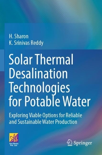 Solar Thermal Desalination Technologies for Potable Water: Exploring Viable Options for Reliable and Sustainable Water Production.