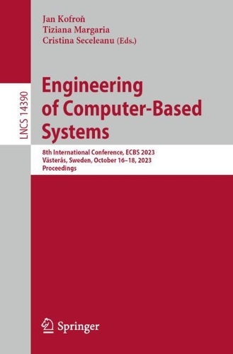 Engineering of Computer-Based Systems: 8th International Conference, ECBS 2023, Vaesteras, Sweden, October 16-18, 2023, Proceedings. 1st ed. 2024