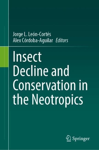Insect Decline and Conservation in the Neotropics. 2024 ed.